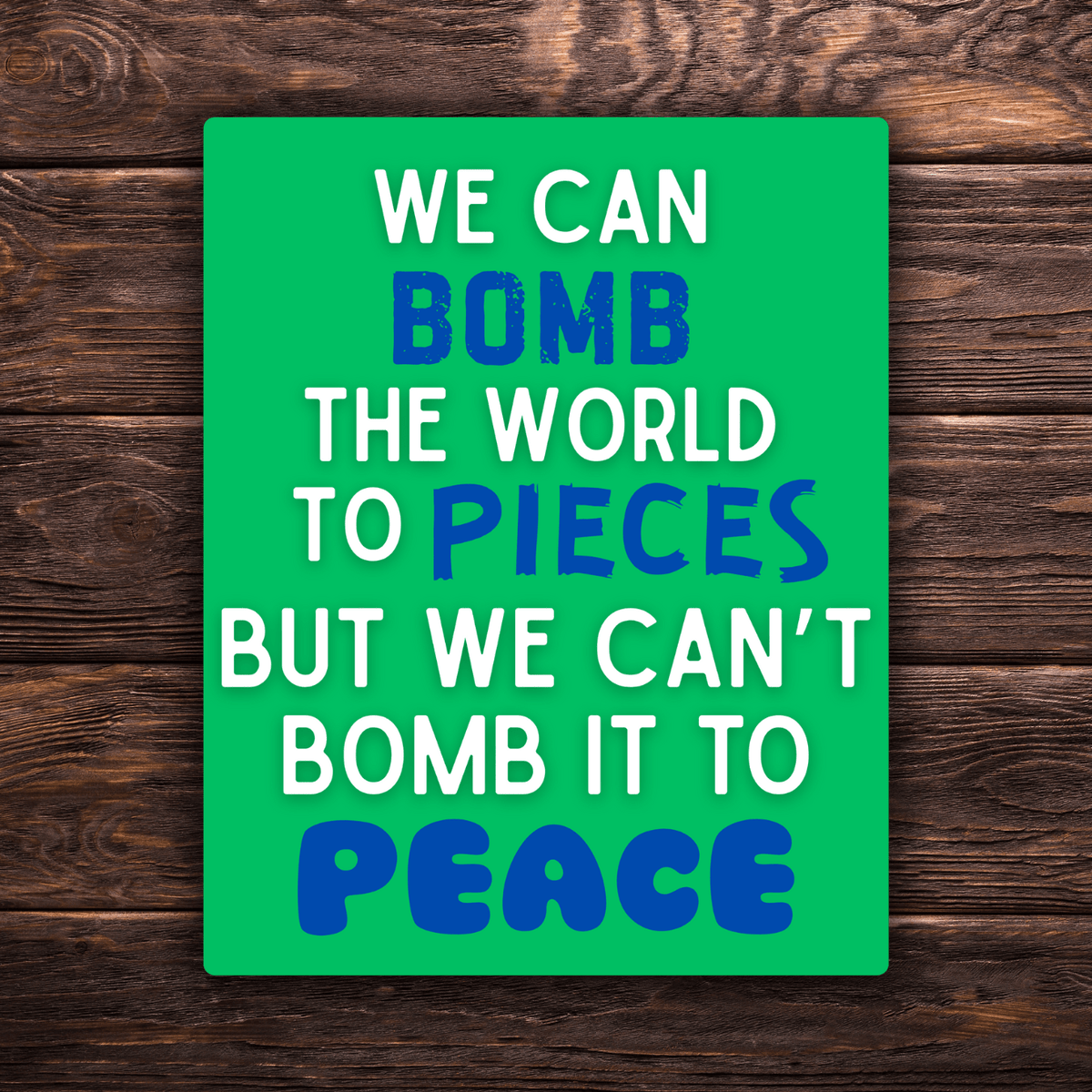 We Can Bomb the World to Pieces But We Can’t Bomb It to Peace Sticker | 3.5" x 2.5" Vinyl Decal | Anti-War Sticker | Political Activism | Water-Resistant - Starry Skies Austin