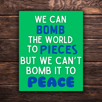 We Can Bomb the World to Pieces But We Can’t Bomb It to Peace Sticker | 3.5" x 2.5" Vinyl Decal | Anti-War Sticker | Political Activism | Water-Resistant - Starry Skies Austin
