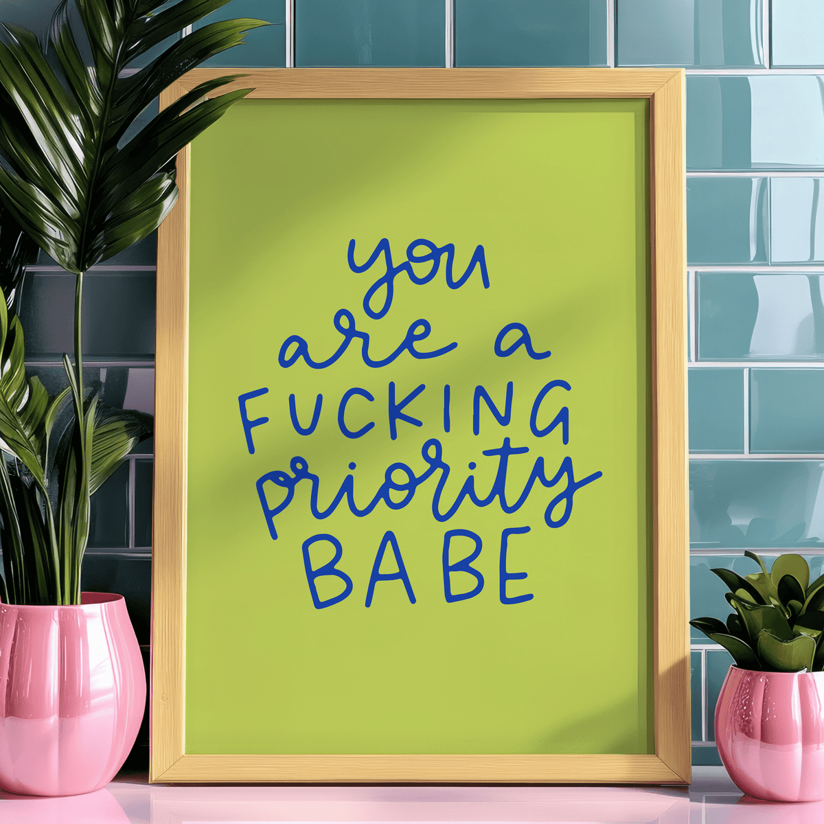 You Are A Fucking Priority Babe Unframed Art Print - Starry Skies Austin