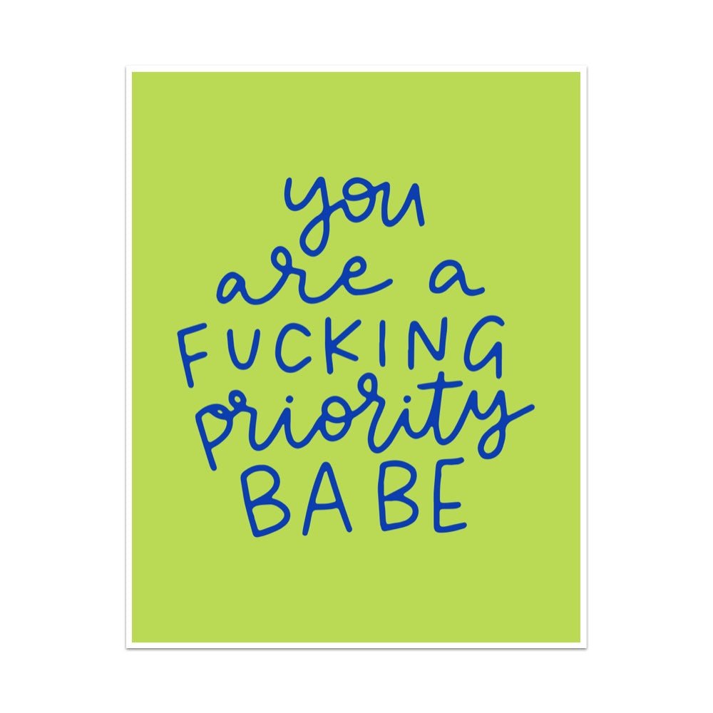 You Are A Fucking Priority Babe Unframed Art Print - Starry Skies Austin