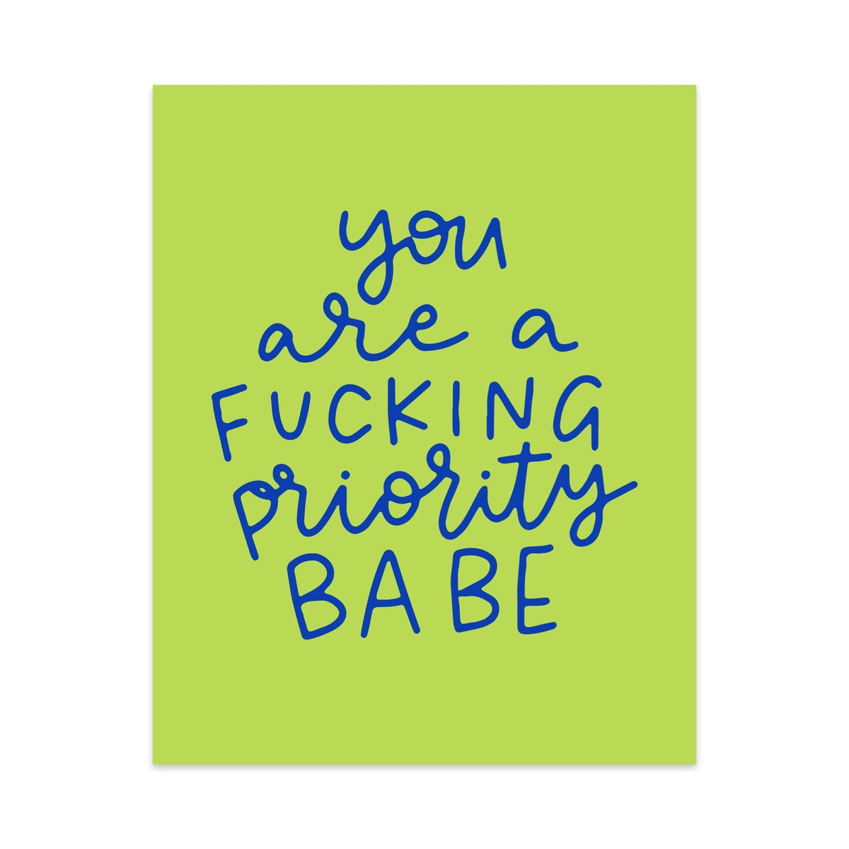 You Are A Fucking Priority Babe Unframed Art Print - Starry Skies Austin