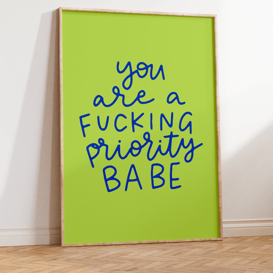 You Are A Fucking Priority Babe Unframed Art Print - Starry Skies Austin