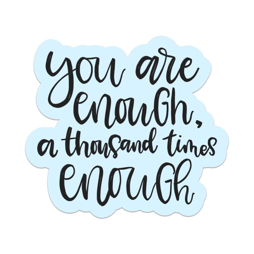 You Are Enough a Thousand Times Enough Vinyl Sticker - Starry Skies Austin