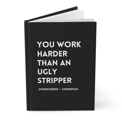You Work Harder Than An Ugly Stripper Hardcover Journal - Starry Skies Austin